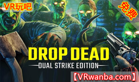 图片[1]VR玩吧-VR游戏破解下载网站-Quest 2 3 一体机游戏-Steam VR串流游戏-VR游戏资源汉化中文网站-Pico Neo3 4-Meta Quest 2 3-HTC VIVE-Oculus Rift-Valve Index-Pico VR-游戏下载中心Oculus Quest 游戏《死亡：双重打击VR》Drop Dead: Dual Strike Edition VR（高速下载）VR玩吧-VR游戏破解下载网站-Quest 2 3 一体机游戏-Steam VR串流游戏-VR游戏资源汉化中文网站-Pico Neo3 4-Meta Quest 2 3-HTC VIVE-Oculus Rift-Valve Index-Pico VR-游戏下载中心VR玩吧【VRwanba.com】汉化VR游戏官网