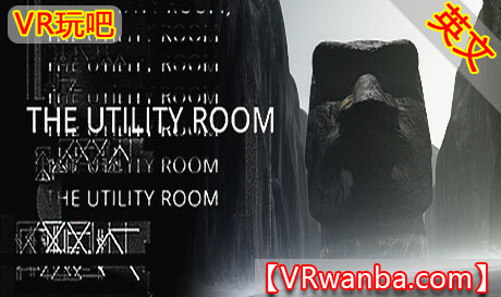 Steam PC VR游戏《荒芜之地VR》The Utility Room（高速下载）VR玩吧官网|VR游戏下载网站|Quest 2 3一体机游戏|VR游戏资源中文汉化平台|Pico Neo3 4|Meta Quest 2 3|HTC VIVE|Oculus Rift|Valve Index|Pico VR|游戏下载中心VR玩吧【VRwanba.com】汉化VR游戏官网