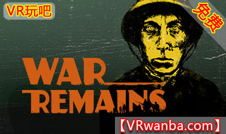 Steam PC VR游戏《战争遗迹：丹卡林呈现身临其境的记忆VR》War Remains: Dan Carlin Presents an Immersive Memory（高速下载）VR玩吧官网|VR游戏下载网站|Quest 2 3一体机游戏|VR游戏资源中文汉化平台|Pico Neo3 4|Meta Quest 2 3|HTC VIVE|Oculus Rift|Valve Index|Pico VR|游戏下载中心VR玩吧【VRwanba.com】汉化VR游戏官网