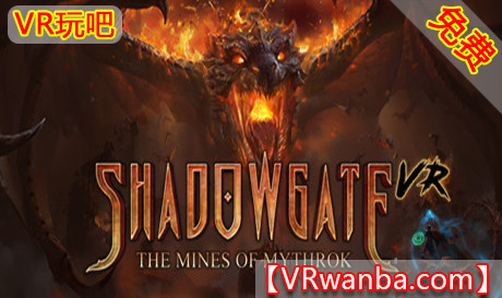 图片[1]VR玩吧-VR游戏破解下载网站-Quest 2 3 一体机游戏-Steam VR串流游戏-VR游戏资源汉化中文网站-Pico Neo3 4-Meta Quest 2 3-HTC VIVE-Oculus Rift-Valve Index-Pico VR-游戏下载中心Oculus Quest 游戏《暗影之门VR》 Shadowgate VR: The Mines of Mythrok（高速下载）VR玩吧-VR游戏破解下载网站-Quest 2 3 一体机游戏-Steam VR串流游戏-VR游戏资源汉化中文网站-Pico Neo3 4-Meta Quest 2 3-HTC VIVE-Oculus Rift-Valve Index-Pico VR-游戏下载中心VR玩吧【VRwanba.com】汉化VR游戏官网