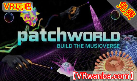 Oculus Quest 游戏《音乐世界VR》PatchWorld VR（高速下载）VR玩吧官网|VR游戏下载网站|Quest 2 3一体机游戏|VR游戏资源中文汉化平台|Pico Neo3 4|Meta Quest 2 3|HTC VIVE|Oculus Rift|Valve Index|Pico VR|游戏下载中心VR玩吧【VRwanba.com】汉化VR游戏官网