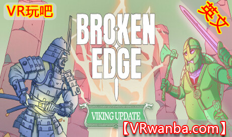 Oculus Quest 游戏《破碎边缘VR》Broken Edge VR（高速下载）VR玩吧官网|VR游戏下载网站|Quest 2 3一体机游戏|VR游戏资源中文汉化平台|Pico Neo3 4|Meta Quest 2 3|HTC VIVE|Oculus Rift|Valve Index|Pico VR|游戏下载中心VR玩吧【VRwanba.com】汉化VR游戏官网