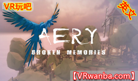 Steam PC VR游戏《Aery：破碎的记忆VR》Aery VR – Broken Memories（高速下载）VR玩吧官网|VR游戏下载网站|Quest 2 3一体机游戏|VR游戏资源中文汉化平台|Pico Neo3 4|Meta Quest 2 3|HTC VIVE|Oculus Rift|Valve Index|Pico VR|游戏下载中心VR玩吧【VRwanba.com】汉化VR游戏官网