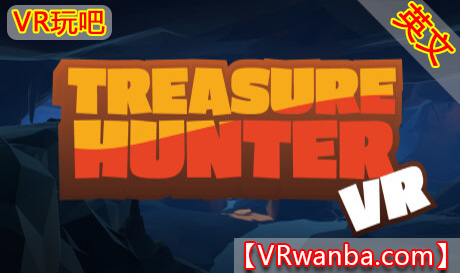 Steam PC VR游戏《宝藏猎人VR》Treasure Hunter VR（高速下载）VR玩吧官网|VR游戏下载网站|Quest 2 3一体机游戏|VR游戏资源中文汉化平台|Pico Neo3 4|Meta Quest 2 3|HTC VIVE|Oculus Rift|Valve Index|Pico VR|游戏下载中心VR玩吧【VRwanba.com】汉化VR游戏官网