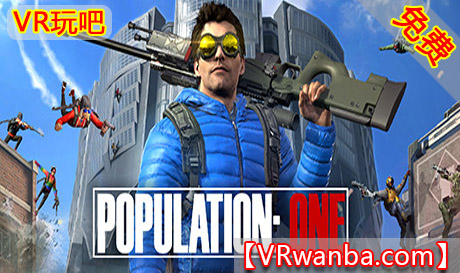 Oculus Quest 游戏《VR吃鸡：大逃杀》POPULATION: ONE（高速下载）VR玩吧官网|VR游戏下载网站|Quest 2 3一体机游戏|VR游戏资源中文汉化平台|Pico Neo3 4|Meta Quest 2 3|HTC VIVE|Oculus Rift|Valve Index|Pico VR|游戏下载中心VR玩吧【VRwanba.com】汉化VR游戏官网