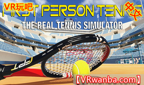 图片[1]VR玩吧-VR游戏破解下载网站-Quest 2 3 一体机游戏-Steam VR串流游戏-VR游戏资源汉化中文网站-Pico Neo3 4-Meta Quest 2 3-HTC VIVE-Oculus Rift-Valve Index-Pico VR-游戏下载中心Steam PC VR游戏《真正的网球模拟器VR》First Person Tennis – The Real Tennis SimulatorVR玩吧-VR游戏破解下载网站-Quest 2 3 一体机游戏-Steam VR串流游戏-VR游戏资源汉化中文网站-Pico Neo3 4-Meta Quest 2 3-HTC VIVE-Oculus Rift-Valve Index-Pico VR-游戏下载中心VR玩吧【VRwanba.com】汉化VR游戏官网