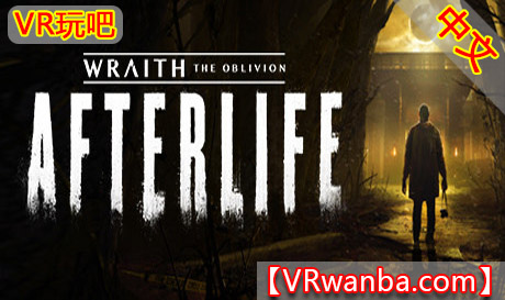 Oculus Quest 游戏《幽灵：遗忘来世VR》 Wraith: The Oblivion – Afterlife（高速下载）VR玩吧官网|VR游戏下载网站|Quest 2 3一体机游戏|VR游戏资源中文汉化平台|Pico Neo3 4|Meta Quest 2 3|HTC VIVE|Oculus Rift|Valve Index|Pico VR|游戏下载中心VR玩吧【VRwanba.com】汉化VR游戏官网