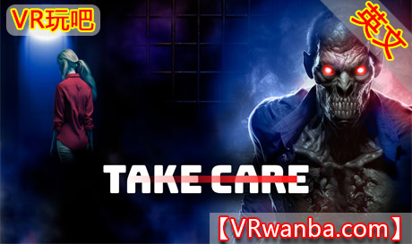 Oculus Quest 游戏《僵尸生存恐怖游戏VR》Take Care VR – Zombie Survival Horror Game（高速下载）VR玩吧官网|VR游戏下载网站|Quest 2 3一体机游戏|VR游戏资源中文汉化平台|Pico Neo3 4|Meta Quest 2 3|HTC VIVE|Oculus Rift|Valve Index|Pico VR|游戏下载中心VR玩吧【VRwanba.com】汉化VR游戏官网