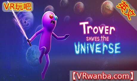 Oculus Quest 游戏《崔佛拯救宇宙VR》Trover Saves the Universe（高速下载）VR玩吧官网|VR游戏下载网站|Quest 2 3一体机游戏|VR游戏资源中文汉化平台|Pico Neo3 4|Meta Quest 2 3|HTC VIVE|Oculus Rift|Valve Index|Pico VR|游戏下载中心VR玩吧【VRwanba.com】汉化VR游戏官网