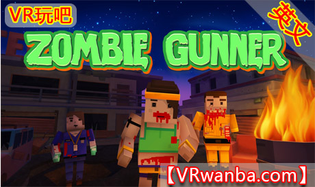 Oculus Quest 游戏《僵尸枪手VR》Zombie Gunner（高速下载）VR玩吧官网|VR游戏下载网站|Quest 2 3一体机游戏|VR游戏资源中文汉化平台|Pico Neo3 4|Meta Quest 2 3|HTC VIVE|Oculus Rift|Valve Index|Pico VR|游戏下载中心VR玩吧【VRwanba.com】汉化VR游戏官网