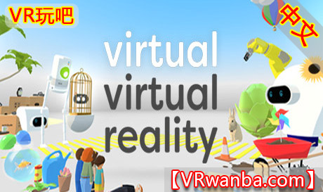 Oculus Quest 游戏《虚拟现实VR》Virtual Virtual Reality（高速下载）VR玩吧官网|VR游戏下载网站|Quest 2 3一体机游戏|VR游戏资源中文汉化平台|Pico Neo3 4|Meta Quest 2 3|HTC VIVE|Oculus Rift|Valve Index|Pico VR|游戏下载中心VR玩吧【VRwanba.com】汉化VR游戏官网
