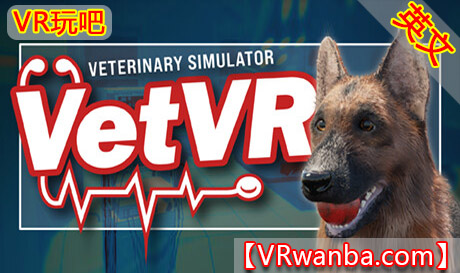 Steam PC VR游戏《VetVR 兽医模拟器VR》VetVR Veterinary Simulator（高速下载）VR玩吧官网|VR游戏下载网站|Quest 2 3一体机游戏|VR游戏资源中文汉化平台|Pico Neo3 4|Meta Quest 2 3|HTC VIVE|Oculus Rift|Valve Index|Pico VR|游戏下载中心VR玩吧【VRwanba.com】汉化VR游戏官网