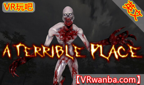 Steam PC VR游戏《恐惧之地VR》A Terrible Place（高速下载）VR玩吧官网|VR游戏下载网站|Quest 2 3一体机游戏|VR游戏资源中文汉化平台|Pico Neo3 4|Meta Quest 2 3|HTC VIVE|Oculus Rift|Valve Index|Pico VR|游戏下载中心VR玩吧【VRwanba.com】汉化VR游戏官网