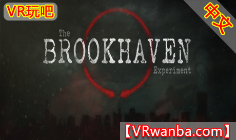 Oculus Quest 游戏《布鲁克海文实验VR》The Brookhaven Experiment（高速下载）VR玩吧官网|VR游戏下载网站|Quest 2 3一体机游戏|VR游戏资源中文汉化平台|Pico Neo3 4|Meta Quest 2 3|HTC VIVE|Oculus Rift|Valve Index|Pico VR|游戏下载中心VR玩吧【VRwanba.com】汉化VR游戏官网