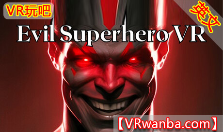 Steam PC VR游戏《邪恶英雄VR – 超级英雄模拟器》Evil Superhero VR – Superhero Simulator（高速下载）VR玩吧官网|VR游戏下载网站|Quest 2 3一体机游戏|VR游戏资源中文汉化平台|Pico Neo3 4|Meta Quest 2 3|HTC VIVE|Oculus Rift|Valve Index|Pico VR|游戏下载中心VR玩吧【VRwanba.com】汉化VR游戏官网