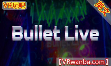 Steam PC VR游戏《子弹直播VR》BulletLive（高速下载）VR玩吧官网|VR游戏下载网站|Quest 2 3一体机游戏|VR游戏资源中文汉化平台|Pico Neo3 4|Meta Quest 2 3|HTC VIVE|Oculus Rift|Valve Index|Pico VR|游戏下载中心VR玩吧【VRwanba.com】汉化VR游戏官网