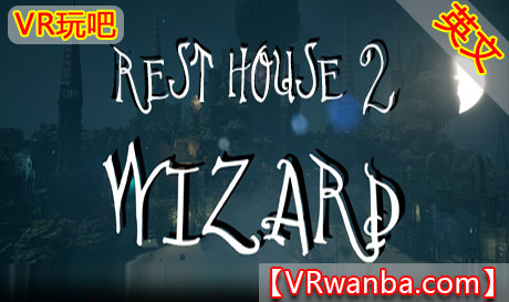 Steam PC VR游戏《神秘旅舍2:男巫VR》Rest House II – The Wizard（高速下载）VR玩吧官网|VR游戏下载网站|Quest 2 3一体机游戏|VR游戏资源中文汉化平台|Pico Neo3 4|Meta Quest 2 3|HTC VIVE|Oculus Rift|Valve Index|Pico VR|游戏下载中心VR玩吧【VRwanba.com】汉化VR游戏官网