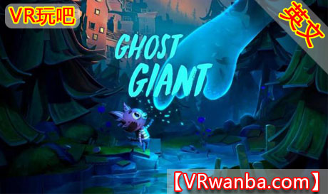 Oculus Quest 游戏《幽灵巨人VR》Ghost Giant（高速下载）VR玩吧官网|VR游戏下载网站|Quest 2 3一体机游戏|VR游戏资源中文汉化平台|Pico Neo3 4|Meta Quest 2 3|HTC VIVE|Oculus Rift|Valve Index|Pico VR|游戏下载中心VR玩吧【VRwanba.com】汉化VR游戏官网