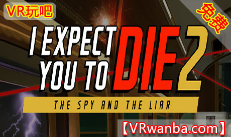 Oculus Quest 游戏《我希望你死2VR》I Expect You To Die 2（高速下载）VR玩吧官网|VR游戏下载网站|Quest 2 3一体机游戏|VR游戏资源中文汉化平台|Pico Neo3 4|Meta Quest 2 3|HTC VIVE|Oculus Rift|Valve Index|Pico VR|游戏下载中心VR玩吧【VRwanba.com】汉化VR游戏官网