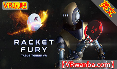 图片[1]VR玩吧-VR游戏破解下载网站-Quest 2 3 一体机游戏-Steam VR串流游戏-VR游戏资源汉化中文网站-Pico Neo3 4-Meta Quest 2 3-HTC VIVE-Oculus Rift-Valve Index-Pico VR-游戏下载中心Oculus Quest 游戏《狂暴球拍：乒乓球VR》Racket Fury: Table Tennis VR（高速下载）VR玩吧-VR游戏破解下载网站-Quest 2 3 一体机游戏-Steam VR串流游戏-VR游戏资源汉化中文网站-Pico Neo3 4-Meta Quest 2 3-HTC VIVE-Oculus Rift-Valve Index-Pico VR-游戏下载中心VR玩吧【VRwanba.com】汉化VR游戏官网