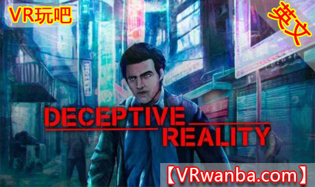 OculusQuest 游戏《德克兰VR》Deceptive Reality VR（高速下载）VR玩吧官网|VR游戏下载网站|Quest 2 3一体机游戏|VR游戏资源中文汉化平台|Pico Neo3 4|Meta Quest 2 3|HTC VIVE|Oculus Rift|Valve Index|Pico VR|游戏下载中心VR玩吧【VRwanba.com】汉化VR游戏官网