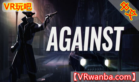 Steam PC VR游戏《反抗VR》AGAINST VR（高速下载）VR玩吧官网|VR游戏下载网站|Quest 2 3一体机游戏|VR游戏资源中文汉化平台|Pico Neo3 4|Meta Quest 2 3|HTC VIVE|Oculus Rift|Valve Index|Pico VR|游戏下载中心VR玩吧【VRwanba.com】汉化VR游戏官网