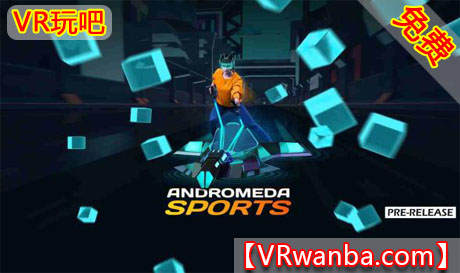 Oculus Quest 游戏《仙女座运动VR》Andromeda Sports VR（高速下载）VR玩吧官网|VR游戏下载网站|Quest 2 3一体机游戏|VR游戏资源中文汉化平台|Pico Neo3 4|Meta Quest 2 3|HTC VIVE|Oculus Rift|Valve Index|Pico VR|游戏下载中心VR玩吧【VRwanba.com】汉化VR游戏官网