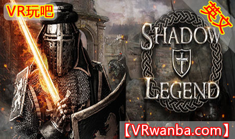 Steam PC VR游戏《暗影传奇VR》Shadow Legend VR（高速下载）VR玩吧官网|VR游戏下载网站|Quest 2 3一体机游戏|VR游戏资源中文汉化平台|Pico Neo3 4|Meta Quest 2 3|HTC VIVE|Oculus Rift|Valve Index|Pico VR|游戏下载中心VR玩吧【VRwanba.com】汉化VR游戏官网