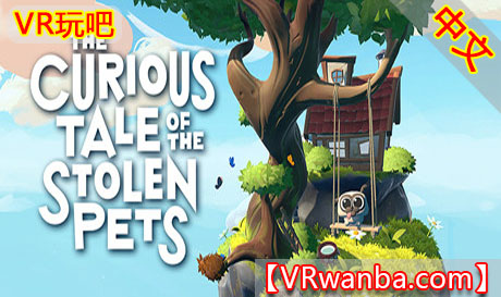 Oculus Quest 游戏《被盗宠物之谜VR》The Curious Tale of the Stolen Pets VR 益智游戏（高速下载）VR玩吧官网|VR游戏下载网站|Quest 2 3一体机游戏|VR游戏资源中文汉化平台|Pico Neo3 4|Meta Quest 2 3|HTC VIVE|Oculus Rift|Valve Index|Pico VR|游戏下载中心VR玩吧【VRwanba.com】汉化VR游戏官网