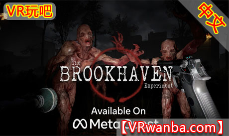 Oculus Quest 游戏《布鲁克海文实验》The Brookhaven ExperimentVR玩吧-VR游戏破解下载网站-Quest 2 3 一体机游戏-Steam VR串流游戏-VR游戏资源汉化中文网站-Pico Neo3 4-Meta Quest 2 3-HTC VIVE-Oculus Rift-Valve Index-Pico VR-游戏下载中心VR玩吧【VRwanba.com】汉化VR游戏官网