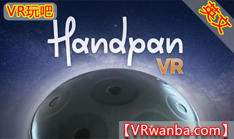 图片[1]VR玩吧-VR游戏破解下载网站-Quest 2 3 一体机游戏-Steam VR串流游戏-VR游戏资源汉化中文网站-Pico Neo3 4-Meta Quest 2 3-HTC VIVE-Oculus Rift-Valve Index-Pico VR-游戏下载中心Oculus Quest 游戏《手势追踪：手碟VR》Handpan VR（高速下载）VR玩吧-VR游戏破解下载网站-Quest 2 3 一体机游戏-Steam VR串流游戏-VR游戏资源汉化中文网站-Pico Neo3 4-Meta Quest 2 3-HTC VIVE-Oculus Rift-Valve Index-Pico VR-游戏下载中心VR玩吧【VRwanba.com】汉化VR游戏官网