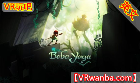 图片[1]VR玩吧-VR游戏破解下载网站-Quest 2 3 一体机游戏-Steam VR串流游戏-VR游戏资源汉化中文网站-Pico Neo3 4-Meta Quest 2 3-HTC VIVE-Oculus Rift-Valve Index-Pico VR-游戏下载中心Oculus Quest 动漫《芭芭雅VR》Baba Yaga VR（高速下载）VR玩吧-VR游戏破解下载网站-Quest 2 3 一体机游戏-Steam VR串流游戏-VR游戏资源汉化中文网站-Pico Neo3 4-Meta Quest 2 3-HTC VIVE-Oculus Rift-Valve Index-Pico VR-游戏下载中心VR玩吧【VRwanba.com】汉化VR游戏官网
