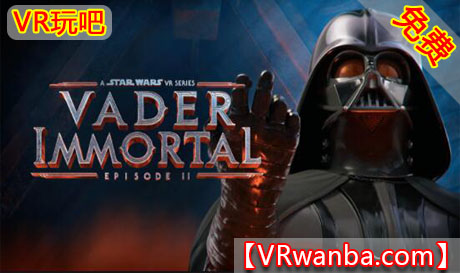 Oculus Quest 游戏《星球大战2达斯·维达黑暗堡垒VR》Vader Immortal: Episode II 汉化中文版（高速下载）VR玩吧官网|VR游戏下载网站|Quest 2 3一体机游戏|VR游戏资源中文汉化平台|Pico Neo3 4|Meta Quest 2 3|HTC VIVE|Oculus Rift|Valve Index|Pico VR|游戏下载中心VR玩吧【VRwanba.com】汉化VR游戏官网