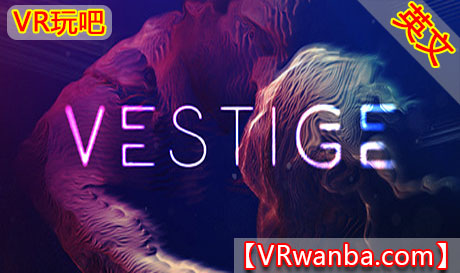 Steam PC VR游戏《痕迹VR》VESTIGE VR（高速下载）VR玩吧官网|VR游戏下载网站|Quest 2 3一体机游戏|VR游戏资源中文汉化平台|Pico Neo3 4|Meta Quest 2 3|HTC VIVE|Oculus Rift|Valve Index|Pico VR|游戏下载中心VR玩吧【VRwanba.com】汉化VR游戏官网