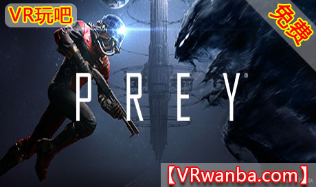 Oculus Quest 游戏《掠食VR》Prey VR（高速下载）VR玩吧官网|VR游戏下载网站|Quest 2 3一体机游戏|VR游戏资源中文汉化平台|Pico Neo3 4|Meta Quest 2 3|HTC VIVE|Oculus Rift|Valve Index|Pico VR|游戏下载中心VR玩吧【VRwanba.com】汉化VR游戏官网