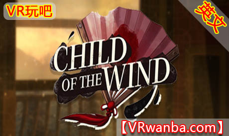 Steam PC VR游戏《风之子VR》Child of the Wind（高速下载）VR玩吧官网|VR游戏下载网站|Quest 2 3一体机游戏|VR游戏资源中文汉化平台|Pico Neo3 4|Meta Quest 2 3|HTC VIVE|Oculus Rift|Valve Index|Pico VR|游戏下载中心VR玩吧【VRwanba.com】汉化VR游戏官网