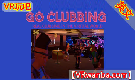 Oculus Quest 游戏《虚拟俱乐部VR》GO CLUBBING VR（高速下载）VR玩吧官网|VR游戏下载网站|Quest 2 3一体机游戏|VR游戏资源中文汉化平台|Pico Neo3 4|Meta Quest 2 3|HTC VIVE|Oculus Rift|Valve Index|Pico VR|游戏下载中心VR玩吧【VRwanba.com】汉化VR游戏官网