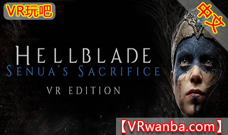 Steam PC VR游戏《地狱之刃塞纳的献祭》Hellblade Senua’s Sacrifice VR Edition（高速下载）VR玩吧官网|VR游戏下载网站|Quest 2 3一体机游戏|VR游戏资源中文汉化平台|Pico Neo3 4|Meta Quest 2 3|HTC VIVE|Oculus Rift|Valve Index|Pico VR|游戏下载中心VR玩吧【VRwanba.com】汉化VR游戏官网