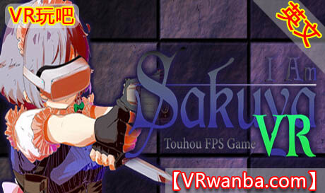 Steam PC VR游戏《我是咲夜VR：东方FPS游戏》I Am Sakuya VR: Touhou FPS Game（高速下载）VR玩吧官网|VR游戏下载网站|Quest 2 3一体机游戏|VR游戏资源中文汉化平台|Pico Neo3 4|Meta Quest 2 3|HTC VIVE|Oculus Rift|Valve Index|Pico VR|游戏下载中心VR玩吧【VRwanba.com】汉化VR游戏官网