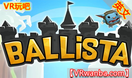 图片[1]VR玩吧-VR游戏破解下载网站-Quest 2 3 一体机游戏-Steam VR串流游戏-VR游戏资源汉化中文网站-Pico Neo3 4-Meta Quest 2 3-HTC VIVE-Oculus Rift-Valve Index-Pico VR-游戏下载中心Oculus Quest 游戏《弩车之战VR》Ballista VR（高速下载）VR玩吧-VR游戏破解下载网站-Quest 2 3 一体机游戏-Steam VR串流游戏-VR游戏资源汉化中文网站-Pico Neo3 4-Meta Quest 2 3-HTC VIVE-Oculus Rift-Valve Index-Pico VR-游戏下载中心VR玩吧【VRwanba.com】汉化VR游戏官网