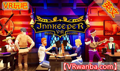 Oculus Quest 游戏《旅店老板VR》Innkeeper VR（高速下载）VR玩吧官网|VR游戏下载网站|Quest 2 3一体机游戏|VR游戏资源中文汉化平台|Pico Neo3 4|Meta Quest 2 3|HTC VIVE|Oculus Rift|Valve Index|Pico VR|游戏下载中心VR玩吧【VRwanba.com】汉化VR游戏官网