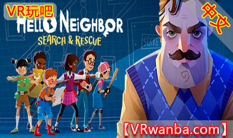 Oculus Quest 游戏《你好邻居VR：搜救》Hello Neighbor: Search and Rescue（高速下载）VR玩吧官网|VR游戏下载网站|Quest 2 3一体机游戏|VR游戏资源中文汉化平台|Pico Neo3 4|Meta Quest 2 3|HTC VIVE|Oculus Rift|Valve Index|Pico VR|游戏下载中心VR玩吧【VRwanba.com】汉化VR游戏官网