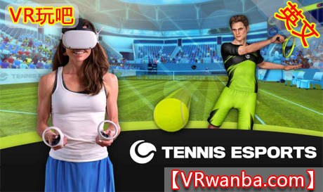 Oculus Quest 游戏《网球电竞VR》Tennis Esports（高速下载）VR玩吧官网|VR游戏下载网站|Quest 2 3一体机游戏|VR游戏资源中文汉化平台|Pico Neo3 4|Meta Quest 2 3|HTC VIVE|Oculus Rift|Valve Index|Pico VR|游戏下载中心VR玩吧【VRwanba.com】汉化VR游戏官网