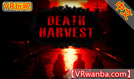 Steam PC VR游戏《死亡收割VR》Death Harvest（高速下载）VR玩吧官网|VR游戏下载网站|Quest 2 3一体机游戏|VR游戏资源中文汉化平台|Pico Neo3 4|Meta Quest 2 3|HTC VIVE|Oculus Rift|Valve Index|Pico VR|游戏下载中心VR玩吧【VRwanba.com】汉化VR游戏官网