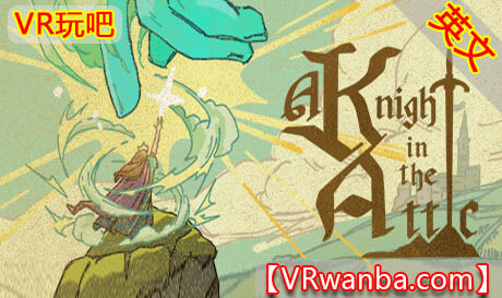 图片[1]VR玩吧-VR游戏破解下载网站-Quest 2 3 一体机游戏-Steam VR串流游戏-VR游戏资源汉化中文网站-Pico Neo3 4-Meta Quest 2 3-HTC VIVE-Oculus Rift-Valve Index-Pico VR-游戏下载中心Steam PC VR游戏《阁楼上的骑士》A Knight in the AtticVR玩吧-VR游戏破解下载网站-Quest 2 3 一体机游戏-Steam VR串流游戏-VR游戏资源汉化中文网站-Pico Neo3 4-Meta Quest 2 3-HTC VIVE-Oculus Rift-Valve Index-Pico VR-游戏下载中心VR玩吧【VRwanba.com】汉化VR游戏官网