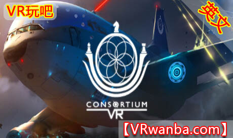 Steam PC VR游戏《联盟VR》CONSORTIUM VR（高速下载）VR玩吧官网|VR游戏下载网站|Quest 2 3一体机游戏|VR游戏资源中文汉化平台|Pico Neo3 4|Meta Quest 2 3|HTC VIVE|Oculus Rift|Valve Index|Pico VR|游戏下载中心VR玩吧【VRwanba.com】汉化VR游戏官网