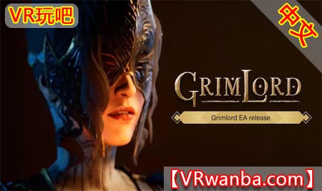 Steam PC VR游戏《恐怖领主VR》Grimlord VR（高速下载）VR玩吧官网|VR游戏下载网站|Quest 2 3一体机游戏|VR游戏资源中文汉化平台|Pico Neo3 4|Meta Quest 2 3|HTC VIVE|Oculus Rift|Valve Index|Pico VR|游戏下载中心VR玩吧【VRwanba.com】汉化VR游戏官网