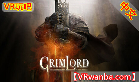 Steam PC VR游戏《恐怖领主VR》Grimlord VRVR玩吧-VR游戏破解下载网站-Quest 2 3 一体机游戏-Steam VR串流游戏-VR游戏资源汉化中文网站-Pico Neo3 4-Meta Quest 2 3-HTC VIVE-Oculus Rift-Valve Index-Pico VR-游戏下载中心VR玩吧【VRwanba.com】汉化VR游戏官网
