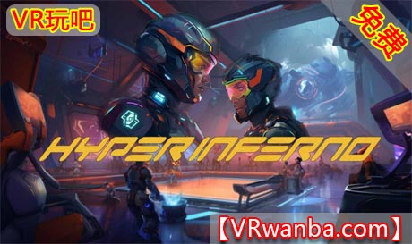 Oculus Quest 游戏《超级地狱VR》Hyper inferno（高速下载）VR玩吧官网|VR游戏下载网站|Quest 2 3一体机游戏|VR游戏资源中文汉化平台|Pico Neo3 4|Meta Quest 2 3|HTC VIVE|Oculus Rift|Valve Index|Pico VR|游戏下载中心VR玩吧【VRwanba.com】汉化VR游戏官网