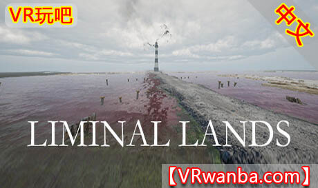 Steam PC VR游戏《阈限土地VR》Liminal Lands（高速下载）VR玩吧官网|VR游戏下载网站|Quest 2 3一体机游戏|VR游戏资源中文汉化平台|Pico Neo3 4|Meta Quest 2 3|HTC VIVE|Oculus Rift|Valve Index|Pico VR|游戏下载中心VR玩吧【VRwanba.com】汉化VR游戏官网